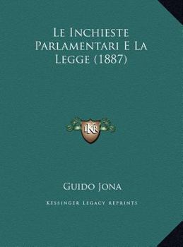Le Inchieste Parlamentari E La Legge (1887) (Italian Edition)