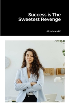 Success is The Sweetest Revenge