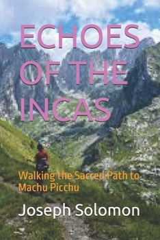 Paperback Echoes of the Incas: Walking the Sacred Path to Machu Picchu Book