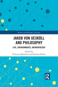 Paperback Jakob Von Uexküll and Philosophy: Life, Environments, Anthropology Book