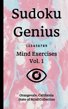 Paperback Sudoku Genius Mind Exercises Volume 1: Orangevale, California State of Mind Collection Book