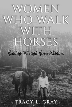 Paperback Women Who Walk with Horses: Healing Through Horse Wisdom Book