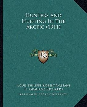 Paperback Hunters And Hunting In The Arctic (1911) Book
