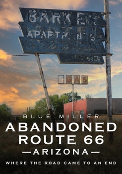 Paperback Abandoned Route 66 Arizona: Where the Road Came to an End Book