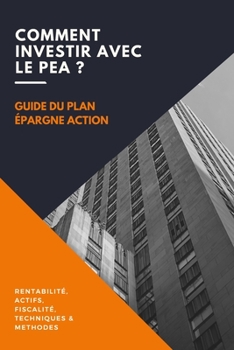 Paperback Comment investir avec le PEA ?: Le guide du Plan Épargne Action [French] Book