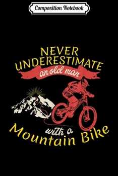 Paperback Composition Notebook: Never underestimate man with mountain bike Journal/Notebook Blank Lined Ruled 6x9 100 Pages Book