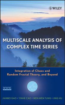 Hardcover Multiscale Analysis of Complex Time Series: Integration of Chaos and Random Fractal Theory, and Beyond Book