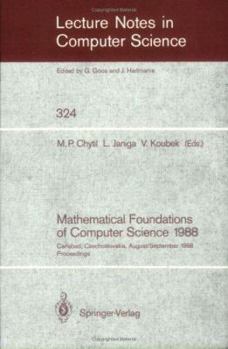 Paperback Mathematical Foundations of Computer Science 1988: 13th Symposium Carlsbad, Czechoslovakia, August 29 - September 2, 1988. Proceedings Book
