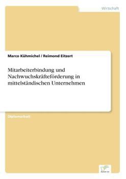 Paperback Mitarbeiterbindung und Nachwuchskräfteförderung in mittelständischen Unternehmen [German] Book