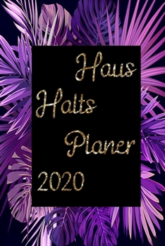 Haus Halts Planer 2020: Haushaltsplaner / Kalender für das Jahr 2020 mit platz für Ein und Ausgaben (German Edition)