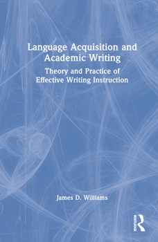 Hardcover Language Acquisition and Academic Writing: Theory and Practice of Effective Writing Instruction Book