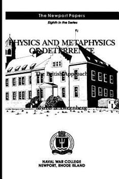 Paperback Physics and Metaphysics of Deterrence: The British Approach: Naval War College Newport Papers 8 Book