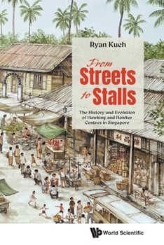 Paperback From Streets to Stalls: The History and Evolution of Hawking and Hawker Centres in Singapore Book