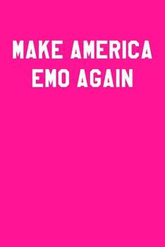 Paperback Make America Emo Again: College Ruled Notebook 6x9 120 Pages Book