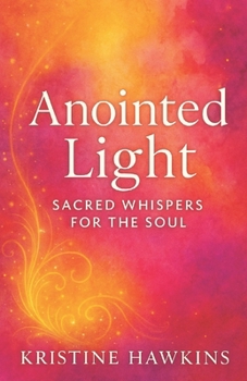 Paperback Anointed light: Sacred whispers for the soul Book