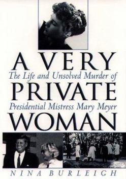 Hardcover A Very Private Woman: The Life and Unsolved Murder of Presidential Mistress Mary Meyer Book