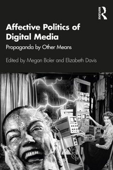 Paperback Affective Politics of Digital Media: Propaganda by Other Means Book