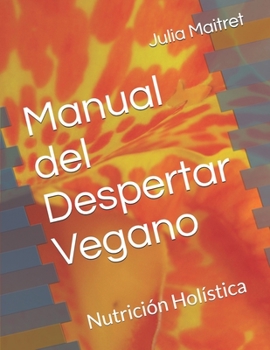 Paperback Manual del Despertar Vegano: Nutrición Holística [Spanish] Book