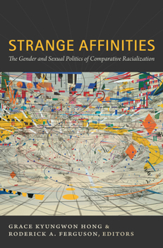 Hardcover Strange Affinities: The Gender and Sexual Politics of Comparative Racialization Book