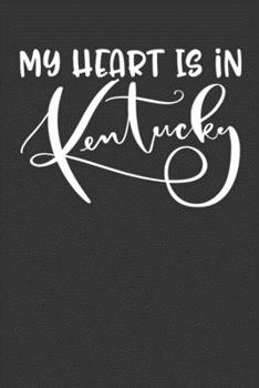 My Heart Is In Kentucky: 6x9 120 Page United State Travel Planning Journal