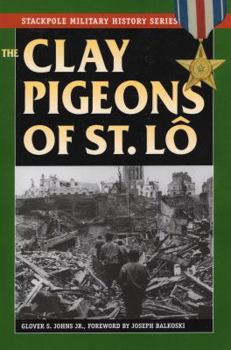 The Clay Pigeons of St. Lo - Book  of the Stackpole Military History