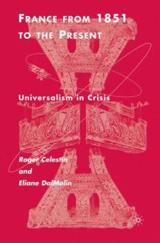 Hardcover France from 1851 to the Present: Universalism in Crisis Book