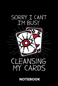 Paperback Sorry I Can't I'm Busy Cleansing My Cards - Notebook: Tarot Notepad Book