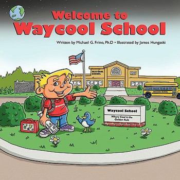 Paperback Welcome to Waycool School: "Where Learning Is Fun and Lessons Are Learned by Everyone!" Book