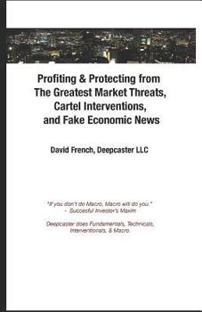 Paperback Profiting & Protecting from the Greatest Market Threats, Cartel Interventions, and Fake Economic News Book