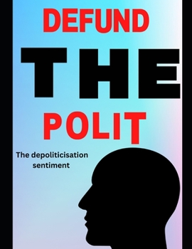 Paperback Defund the polit: The depoliticisation sentiment Book