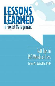 Paperback Lessons Learned in Project Management: 140 Tips in 140 Words or Less Book