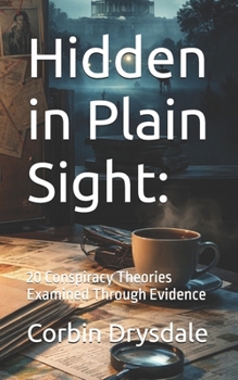Paperback Hidden in Plain Sight: 20 Conspiracy Theories Examined Through Evidence Book