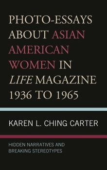 Photo-Essays about Asian American Women in Life Magazine 1936 to 1965: Hidden Narratives and Breaking Stereotypes