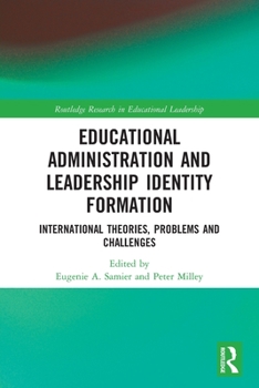 Paperback Educational Administration and Leadership Identity Formation: International Theories, Problems and Challenges Book