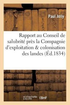 Paperback Rapport Au Conseil de Salubrité Institué Près La Compagnie d'Exploitation & Colonisation Des Landes [French] Book