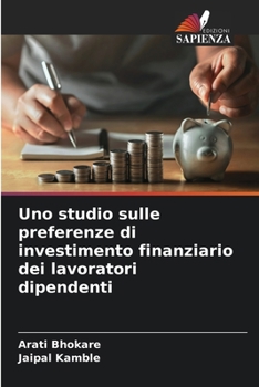 Paperback Uno studio sulle preferenze di investimento finanziario dei lavoratori dipendenti [Italian] Book