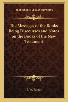 Paperback The Messages of the Books Being Discourses and Notes on the Books of the New Testament Book
