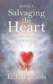 Paperback Salvaging the Heart: Chromium Angel Book