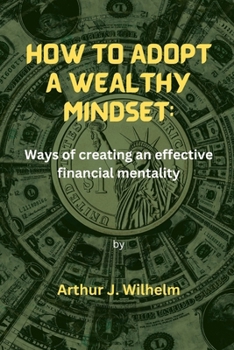 Paperback How to Adopt a Wealthy Mindset: Ways of creating an effective financial mentality Book