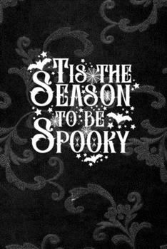 Is The Season To Be Spooky: All Purpose 6x9 Blank Lined Notebook Journal Way Better Than A Card Trendy Unique Gift Black Texture Inktober