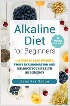 Paperback Alkaline Diet for Beginners: 4 Weeks to Lose Weight, Fight Inflammation and Balance Your Health and Energy Book