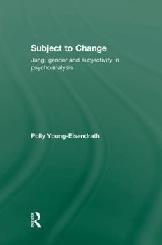 Paperback Subject to Change: Jung, Gender and Subjectivity in Psychoanalysis Book