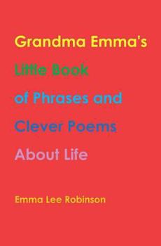 Paperback Grandma Emma's Little Book of Phrases and Clever Poems about Life Book