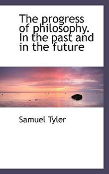 The Progress of Philosophy in the Past and in the Future