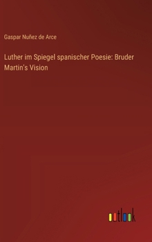 Hardcover Luther im Spiegel spanischer Poesie: Bruder Martin's Vision [German] Book