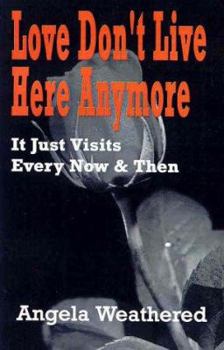 Paperback Love Don't Live Here Anymore ... It Just Visits Every Now and Then Book