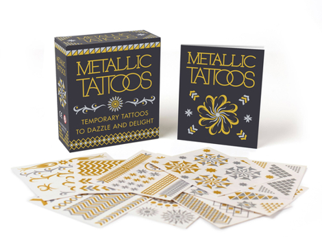 Paperback Metallic Tattoos: 15 Temporary Tattoos to Dazzle and Delight Book