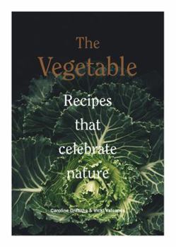 Hardcover The Vegetable: Recipes That Celebrate Nature Book