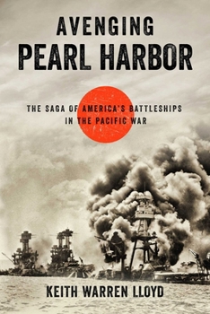 Hardcover Avenging Pearl Harbor: The Saga of America's Battleships in the Pacific War Book