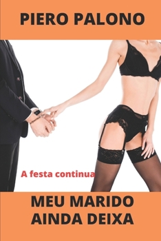 Paperback Meu marido ainda deixa: A festa continua [Portuguese] Book